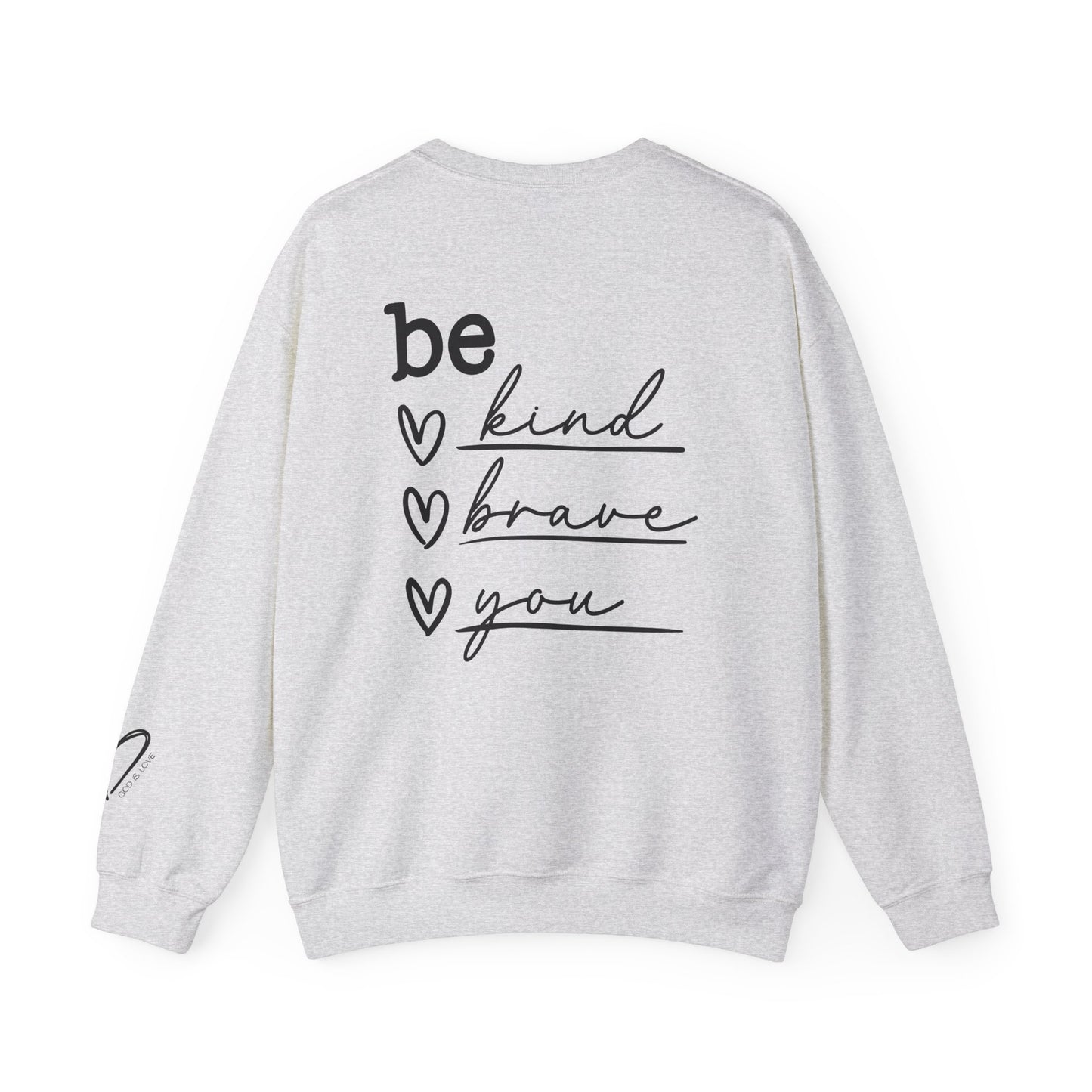 Be Kind Be Brave Be You crewneck sweatshirt with inspirational quote
