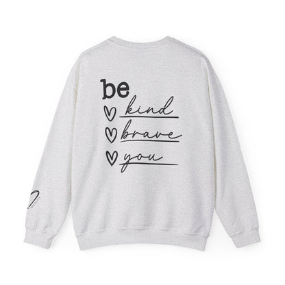 Be Kind Be Brave Be You crewneck sweatshirt with inspirational quote