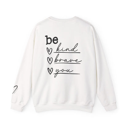 Be Kind Be Brave Be You Crewneck Sweatshirt positive affirmation apparel