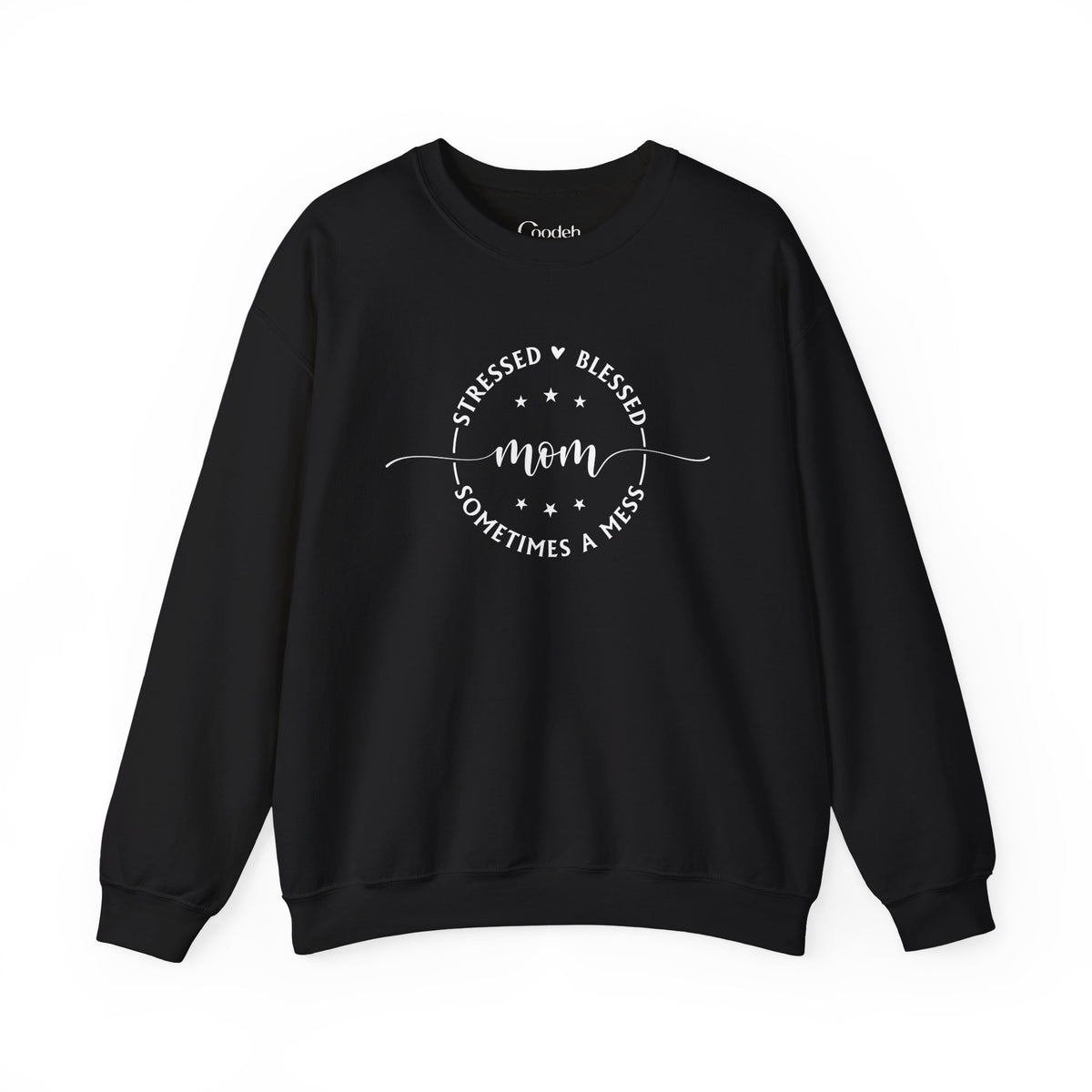 Stressed Blessed Mom Sometimes a Mess Sweatshirt