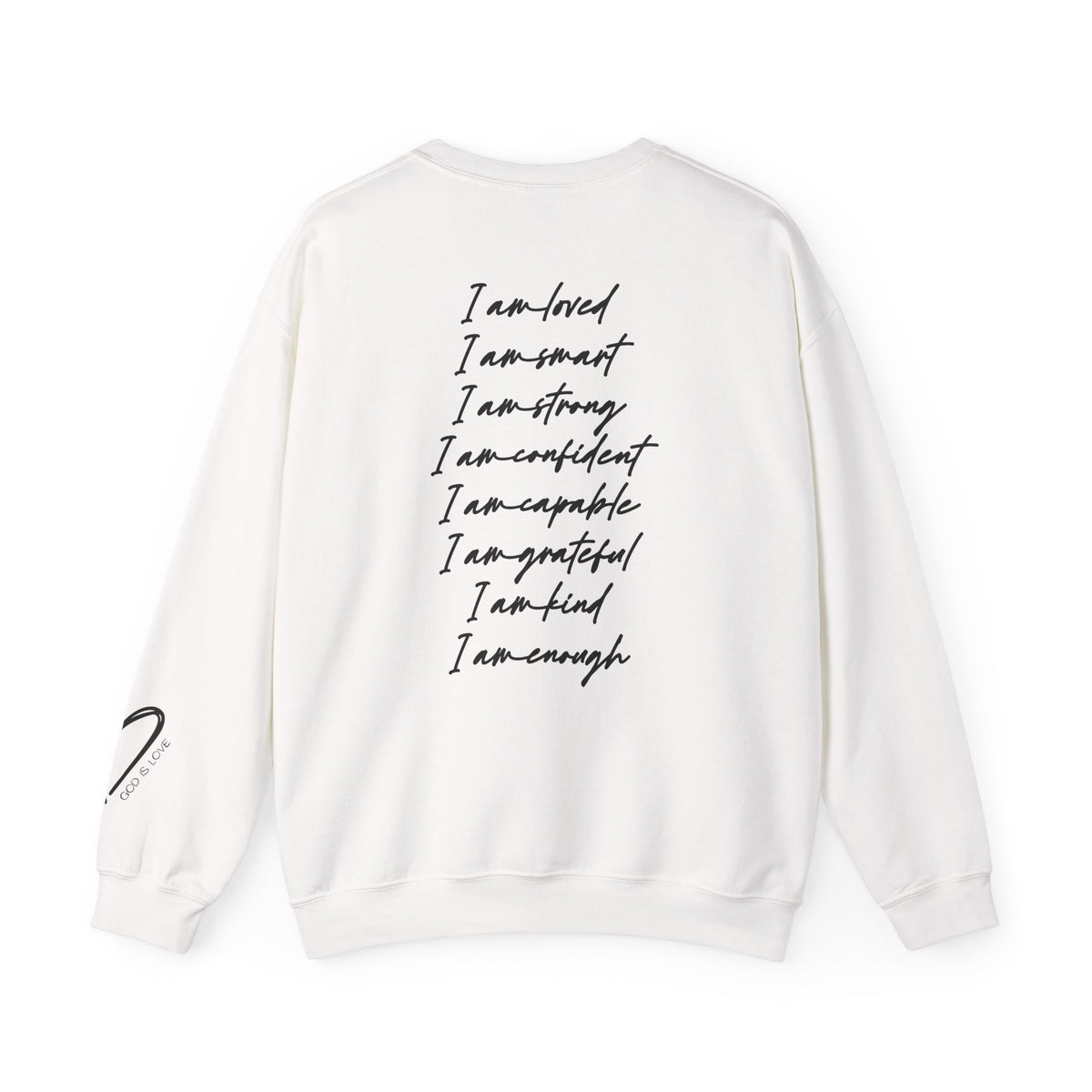 I am loved I am enough I am strong I am confident I am capable I am grateful I am kind I am enough Sweatshirt