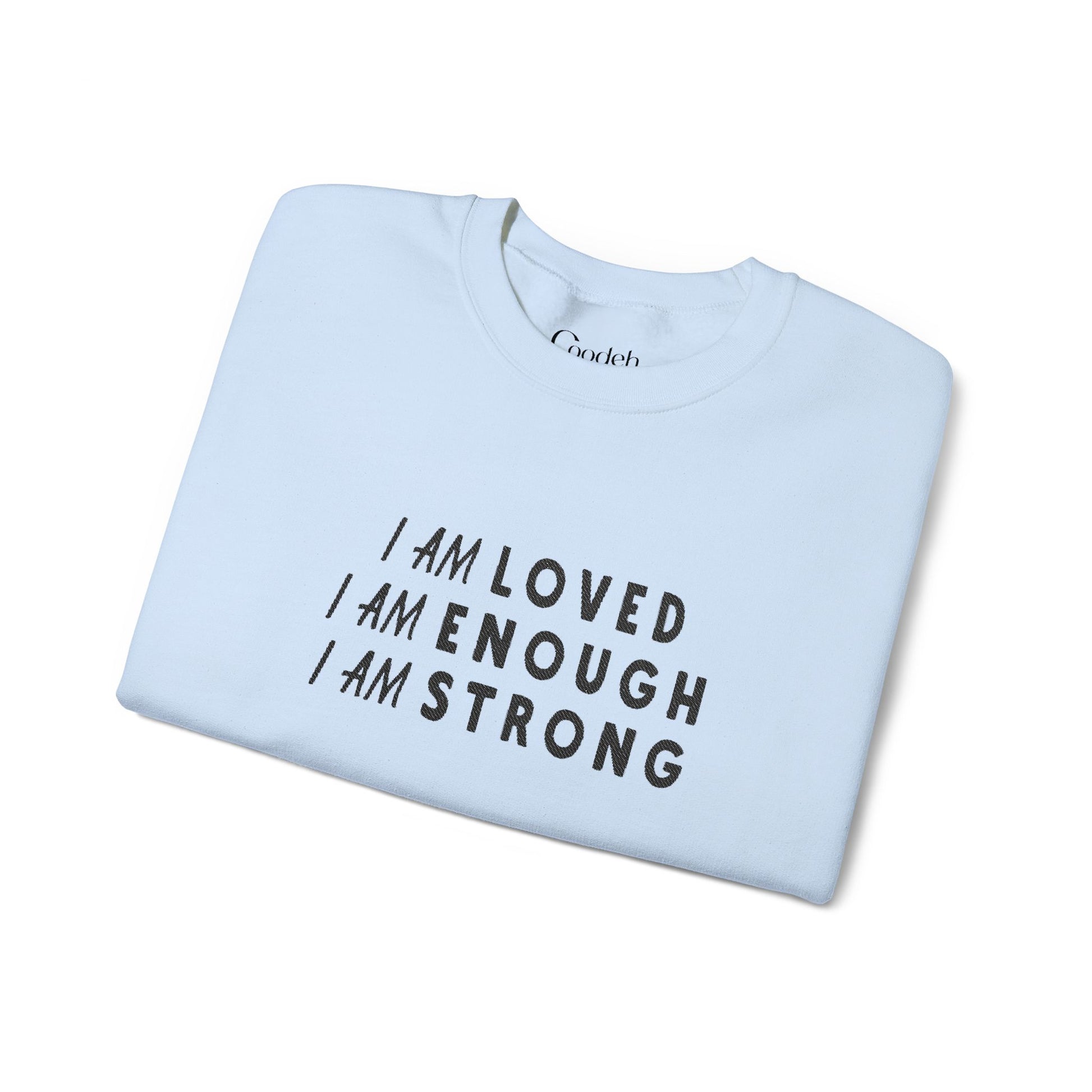 I Am Loved I Am Enough I Am Strong Crewneck Sweatshirt relaxed fit