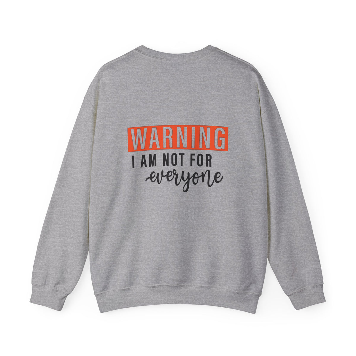 Warning: I Am Not For Everyone Sweatshirt