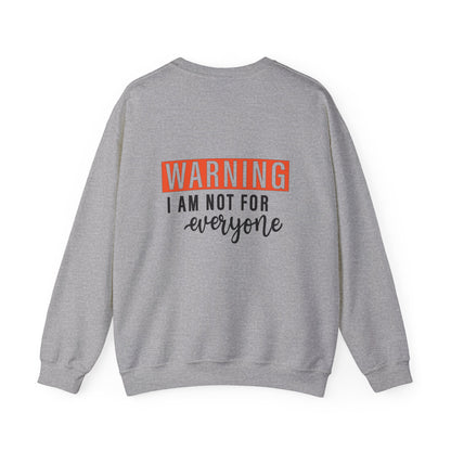 Warning: I Am Not For Everyone Sweatshirt