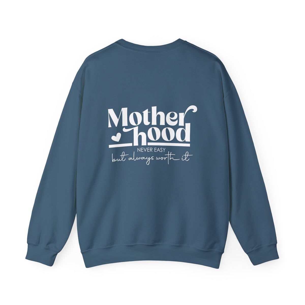 Motherhood Never Easy But Always Worth It Sweatshirt