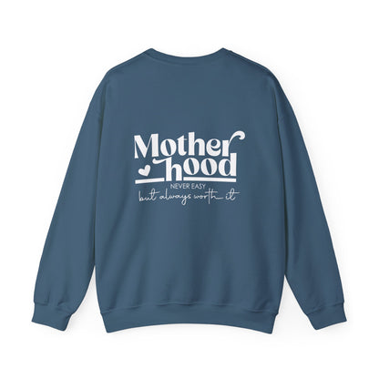 Motherhood Never Easy But Always Worth It Sweatshirt