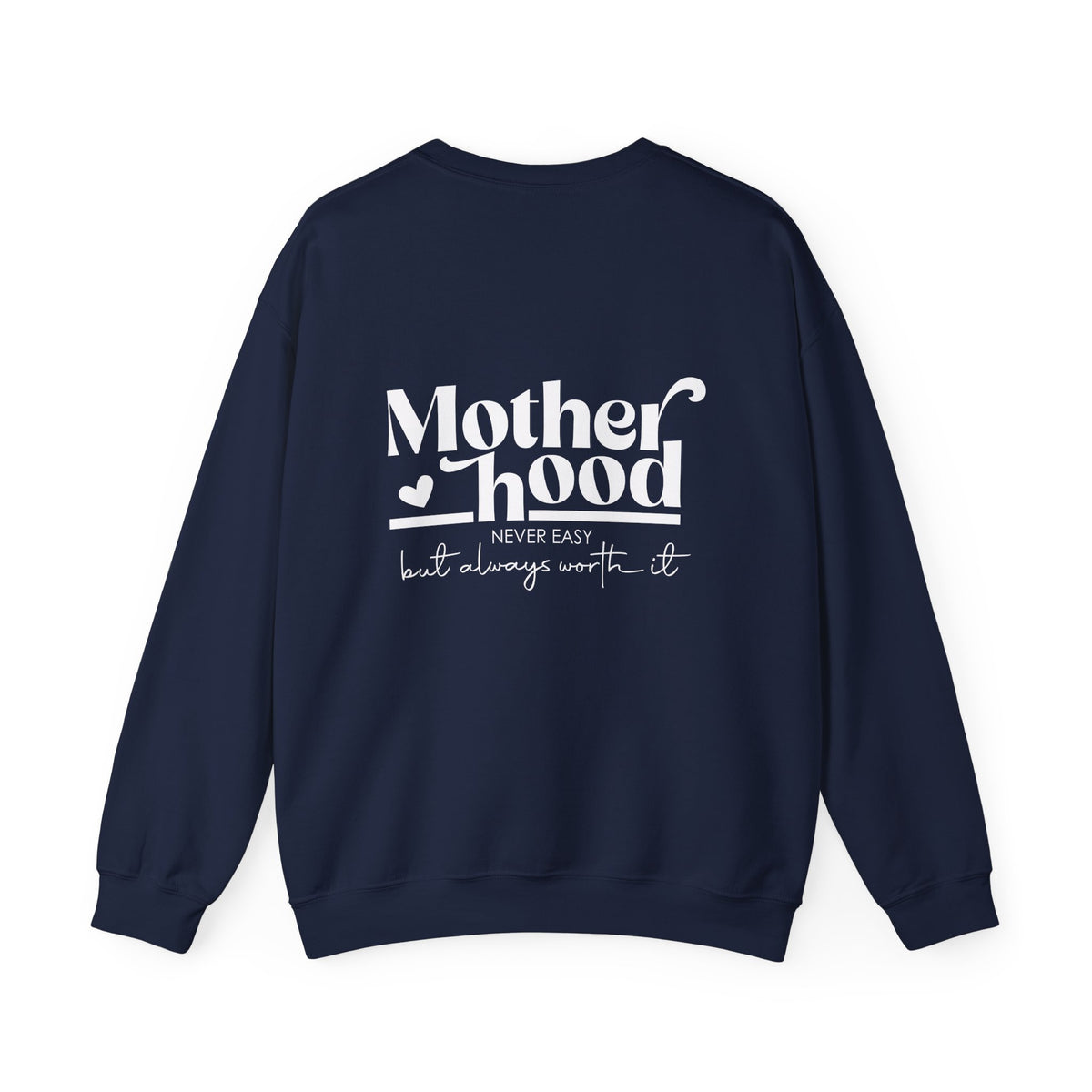 Motherhood Never Easy But Always Worth It Sweatshirt