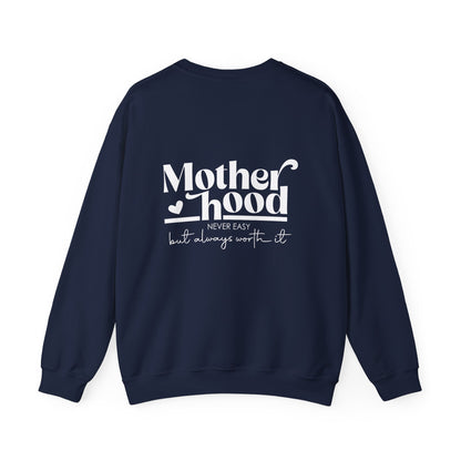 Motherhood Never Easy But Always Worth It Sweatshirt