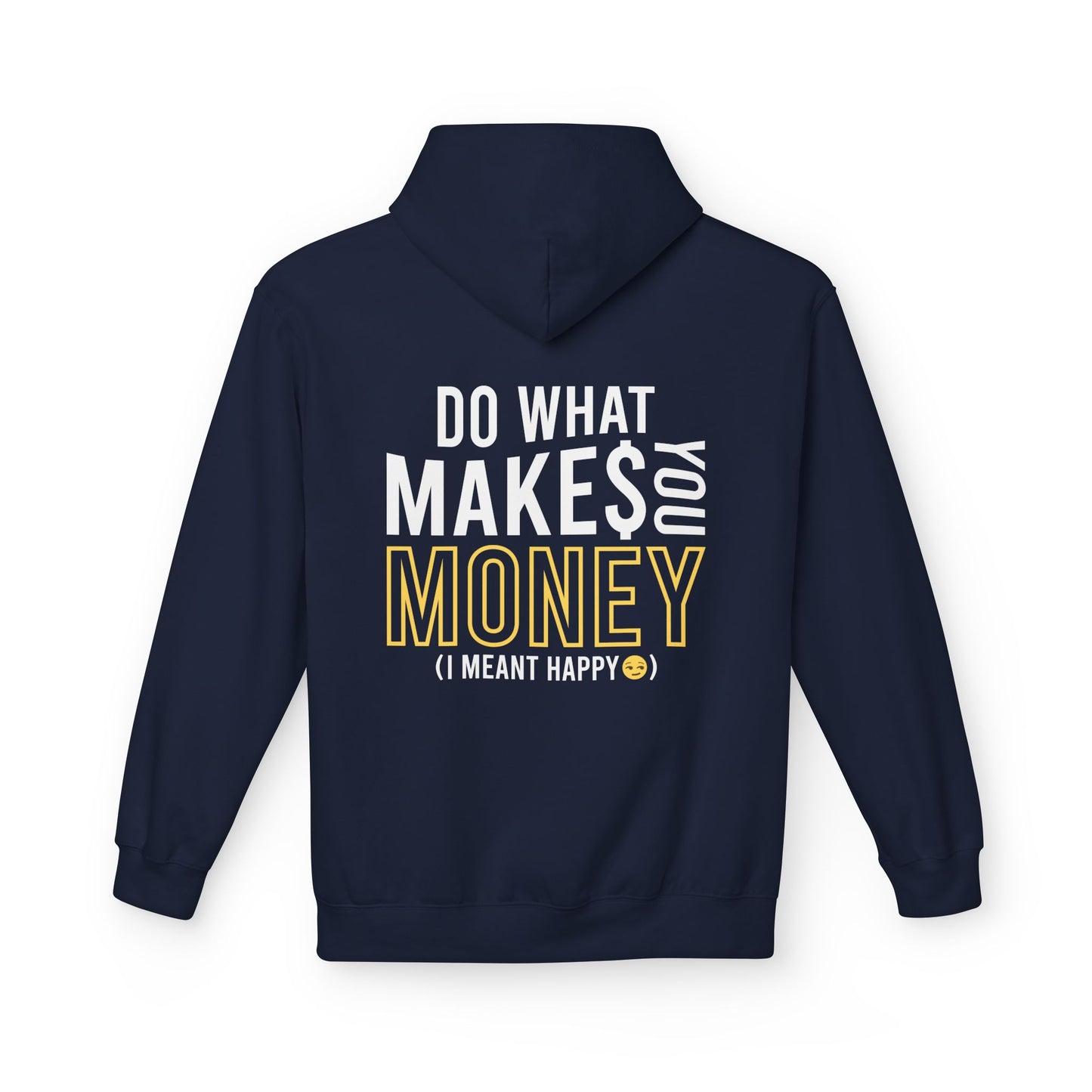 Do What Makes You Money I Meant Happy Hoodie inspirational lifestyle clothing