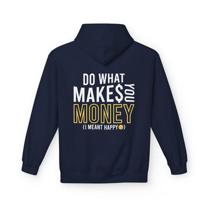 Do What Makes You Money I Meant Happy Hoodie inspirational lifestyle clothing