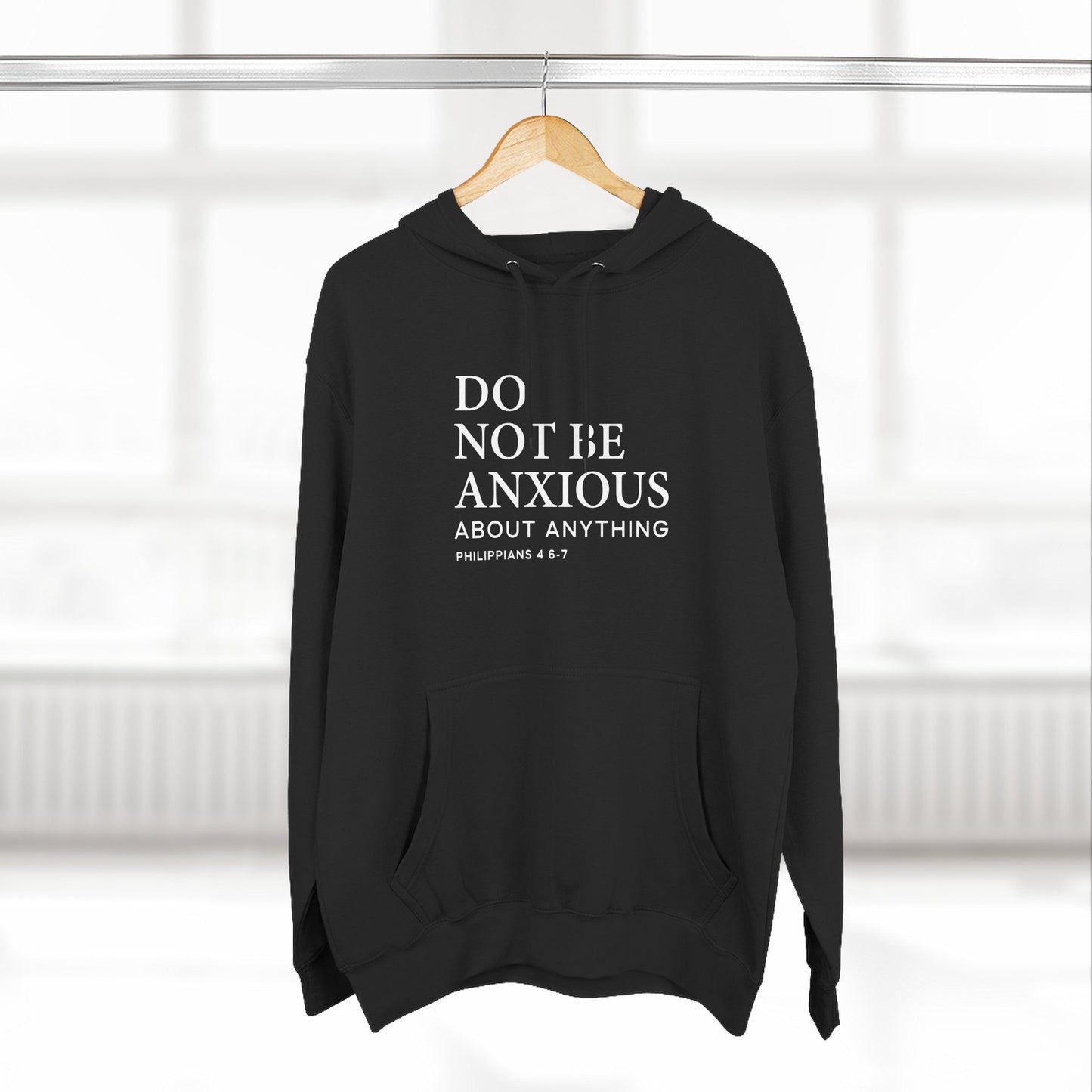Do Not Be Anxious About Anything Hoodie