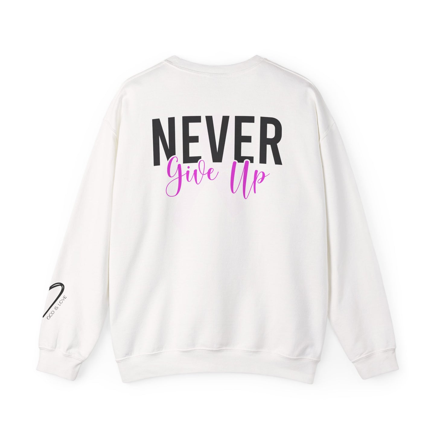 Never Give Up Crewneck Sweatshirt inspirational design