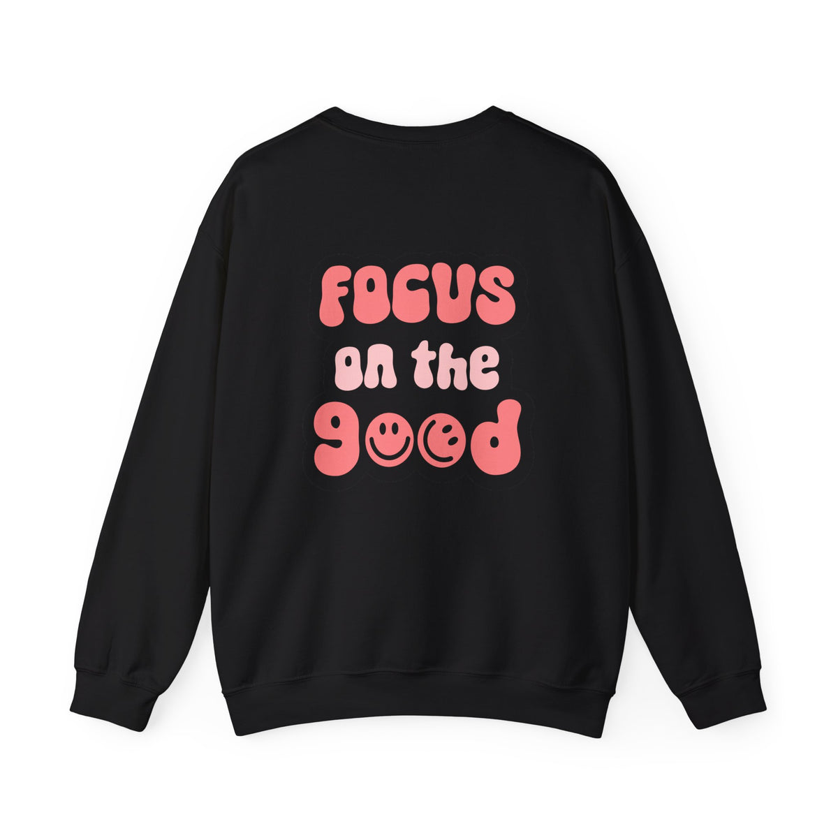 Focus on the Good Sweatshirt