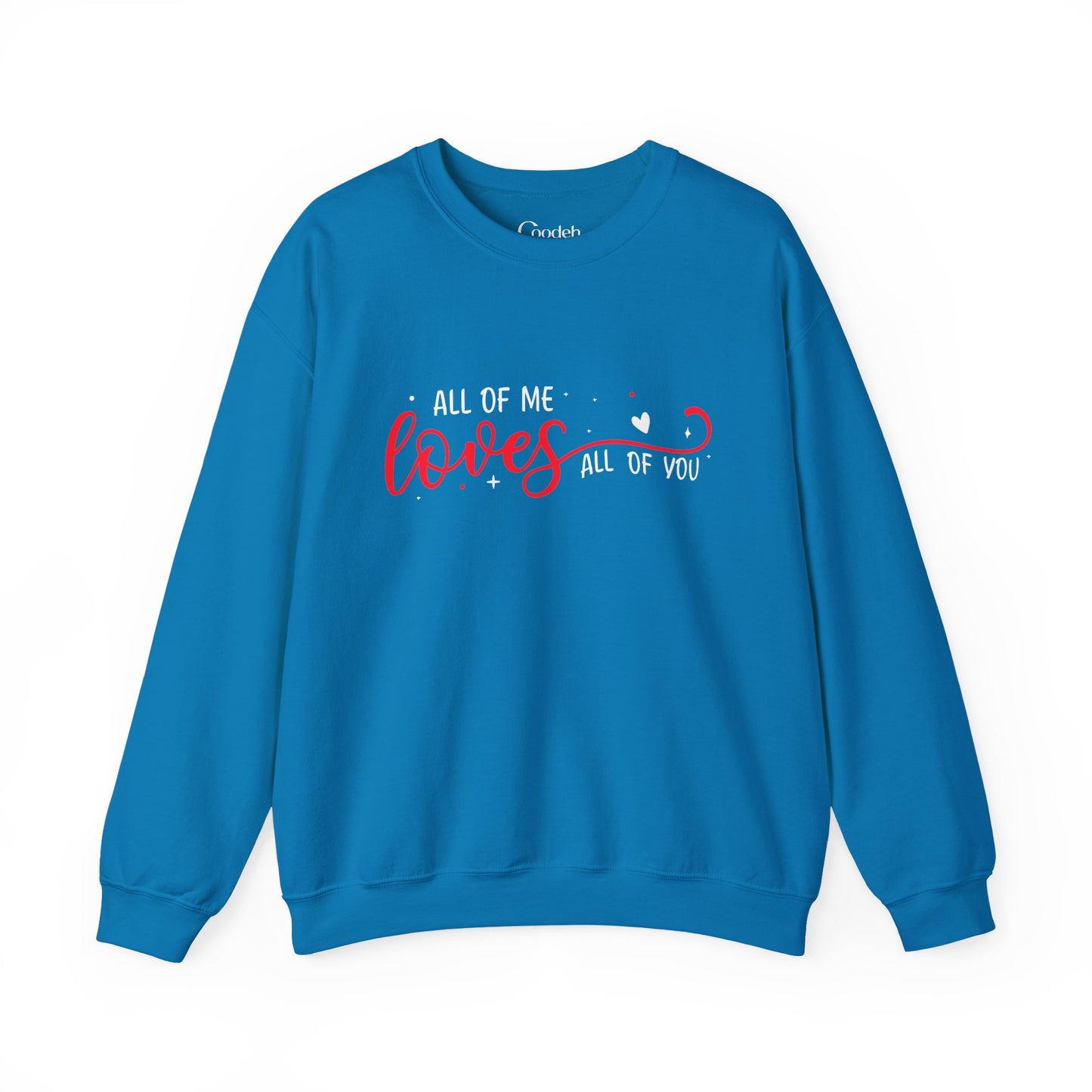 All of Me Loves All of You Crewneck Sweatshirt comfortable wear
