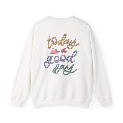 Today Is A Good Day Sweatshirt