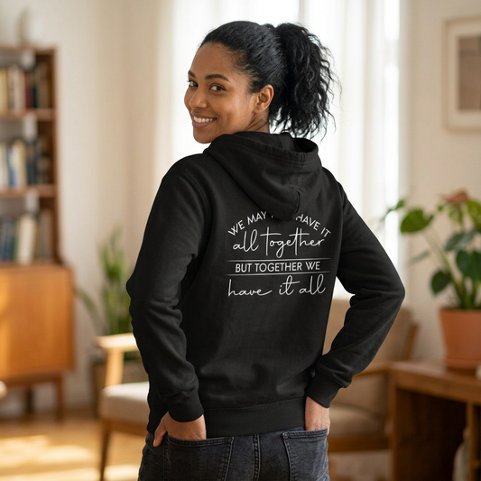 Together We Have It All motivational hoodie with inspirational graphic