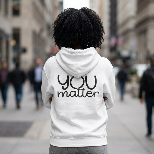 You Matter Positive Quote Hoodie back design