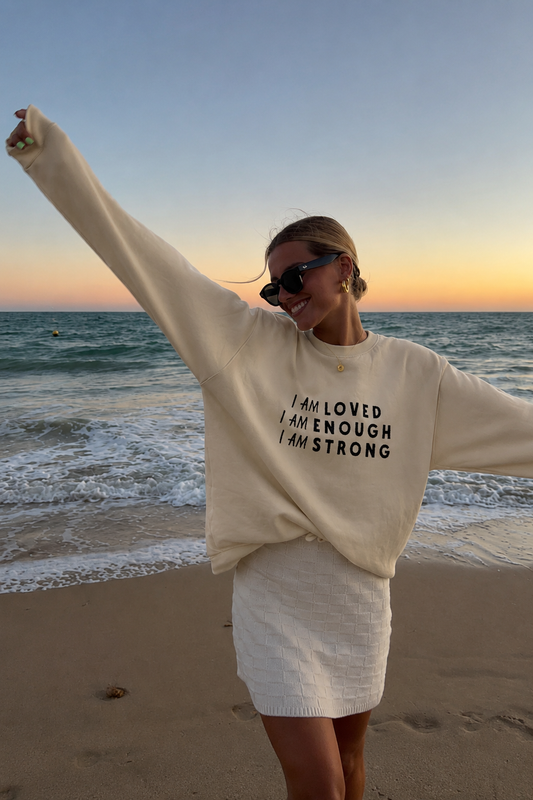 I Am Loved I Am Enough I Am Strong Sweatshirt