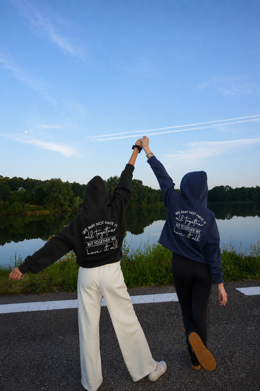 We May Not Have It All Together But Together We Have It All Hoodie