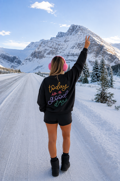 Today Is A Good Day Sweatshirt