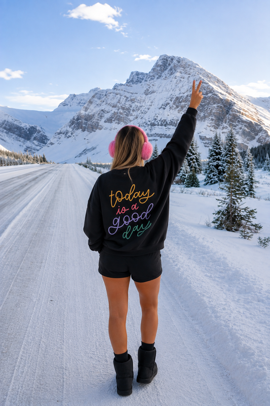 Today Is A Good Day Sweatshirt
