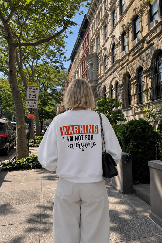 Warning: I Am Not For Everyone Sweatshirt