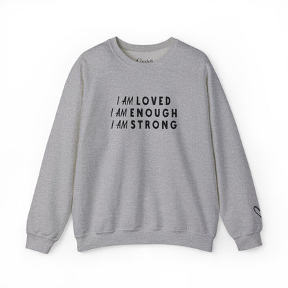 I Am Loved I Am Enough I Am Strong Sweatshirt