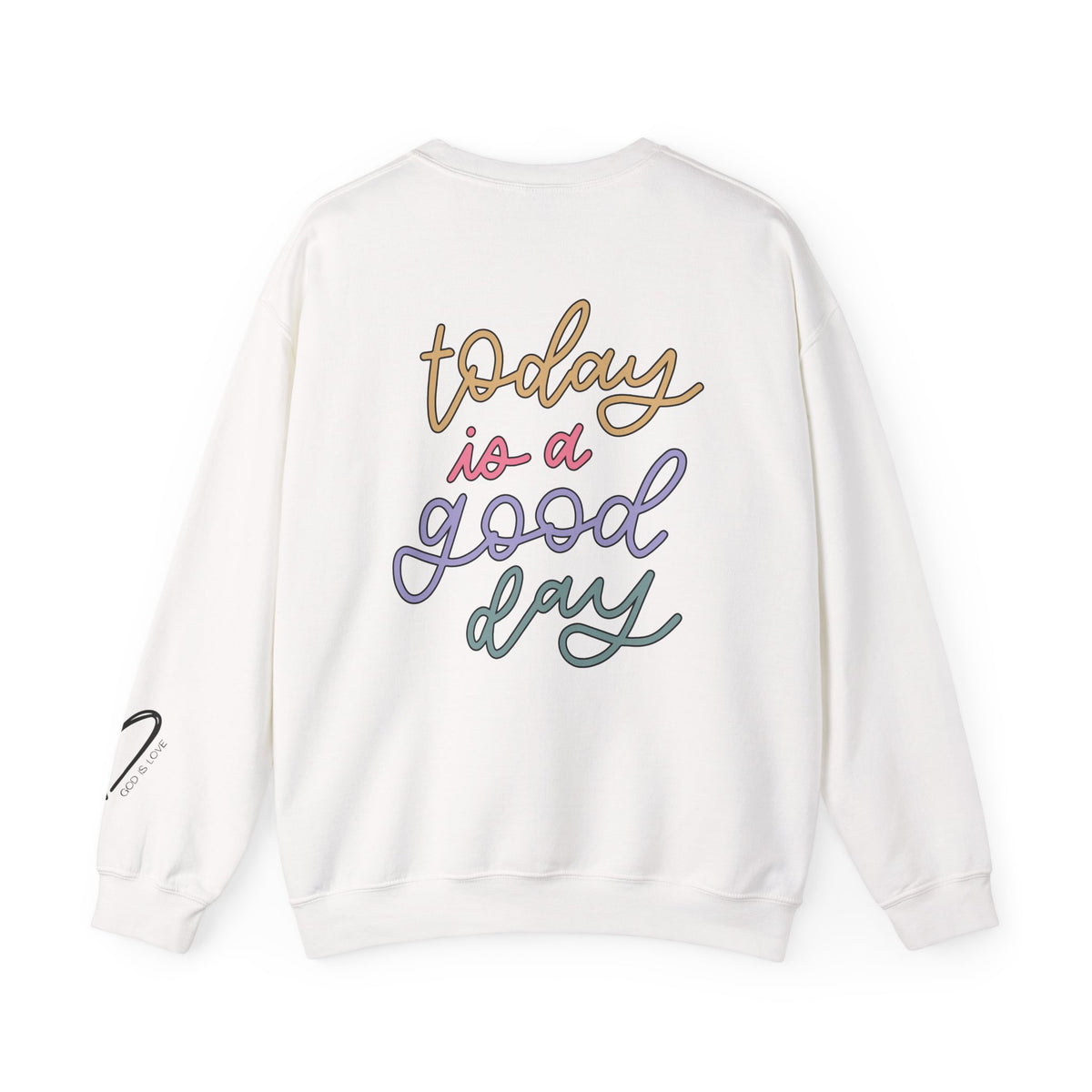 Today Is A Good Day Sweatshirt