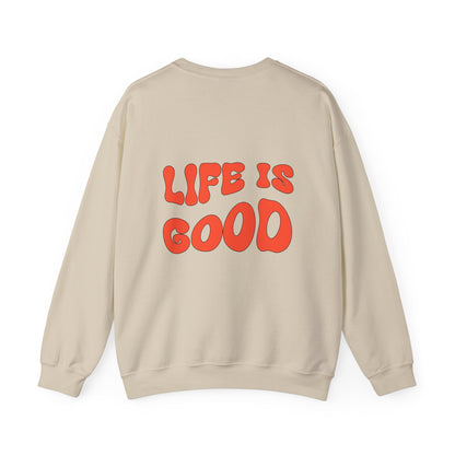 Life Is Good Crewneck Sweatshirt positive message design