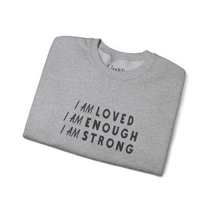 I Am Loved I Am Enough I Am Strong Sweatshirt