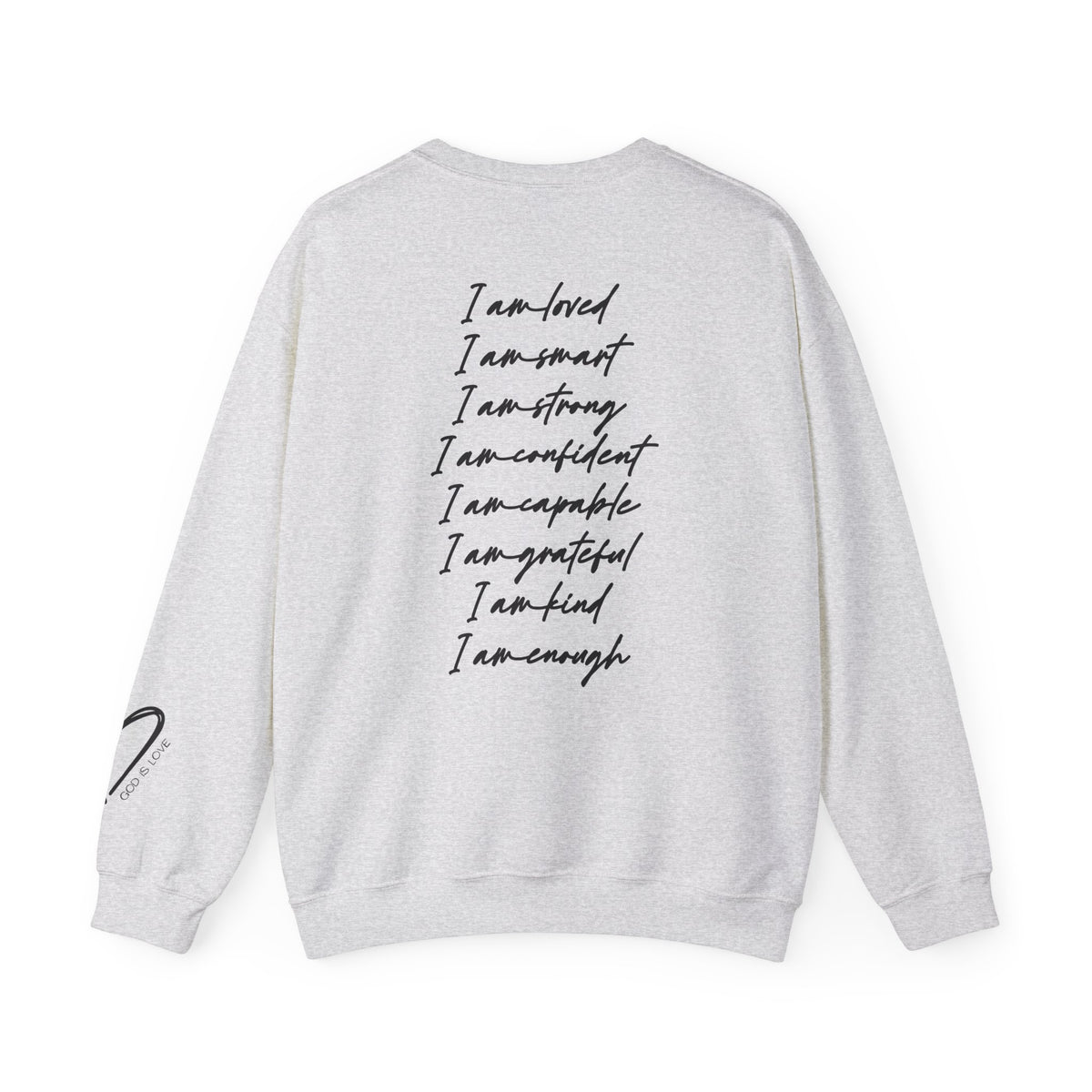 I am loved I am enough I am strong I am confident I am capable I am grateful I am kind I am enough Sweatshirt