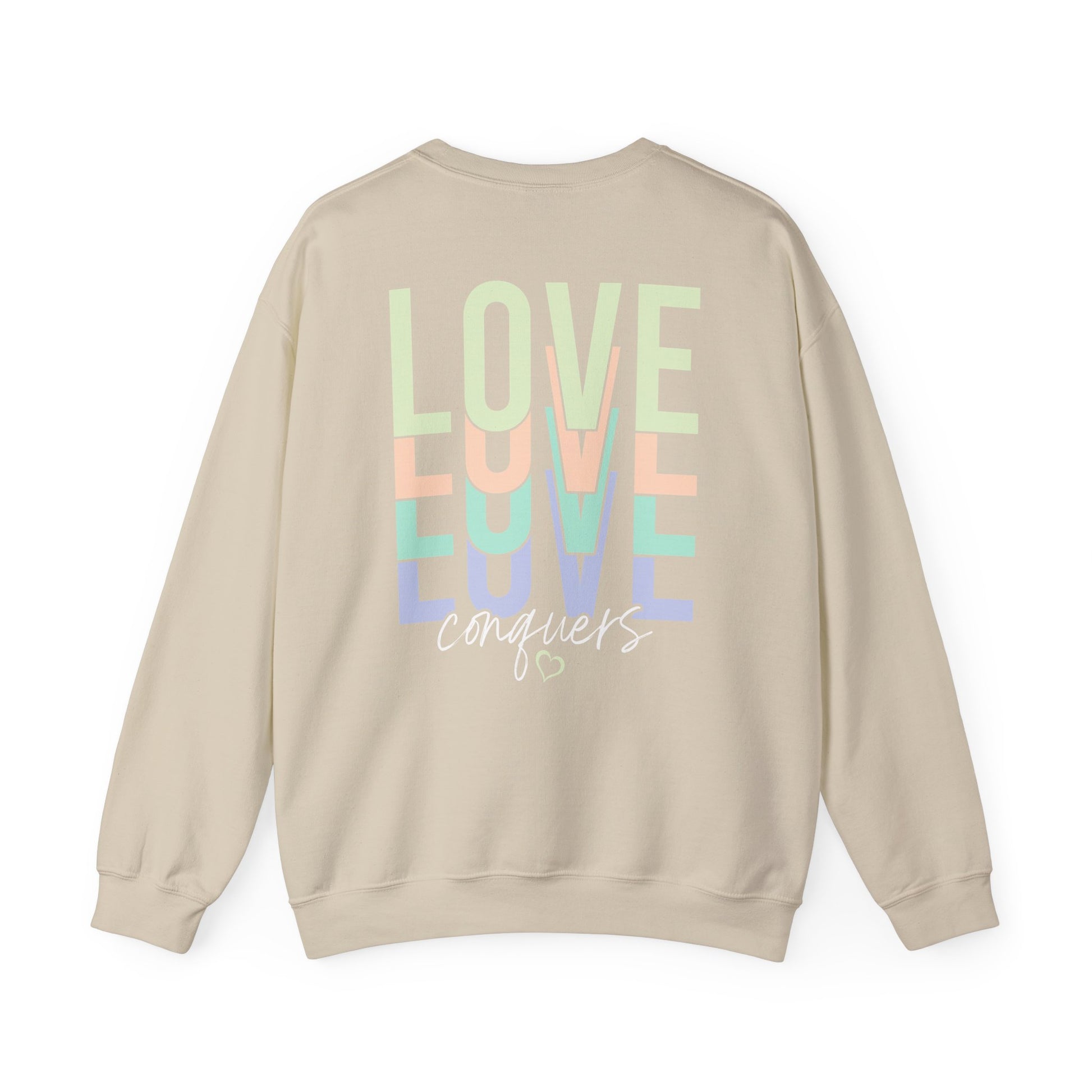 Love Conquers Crewneck Sweatshirt inspirational message