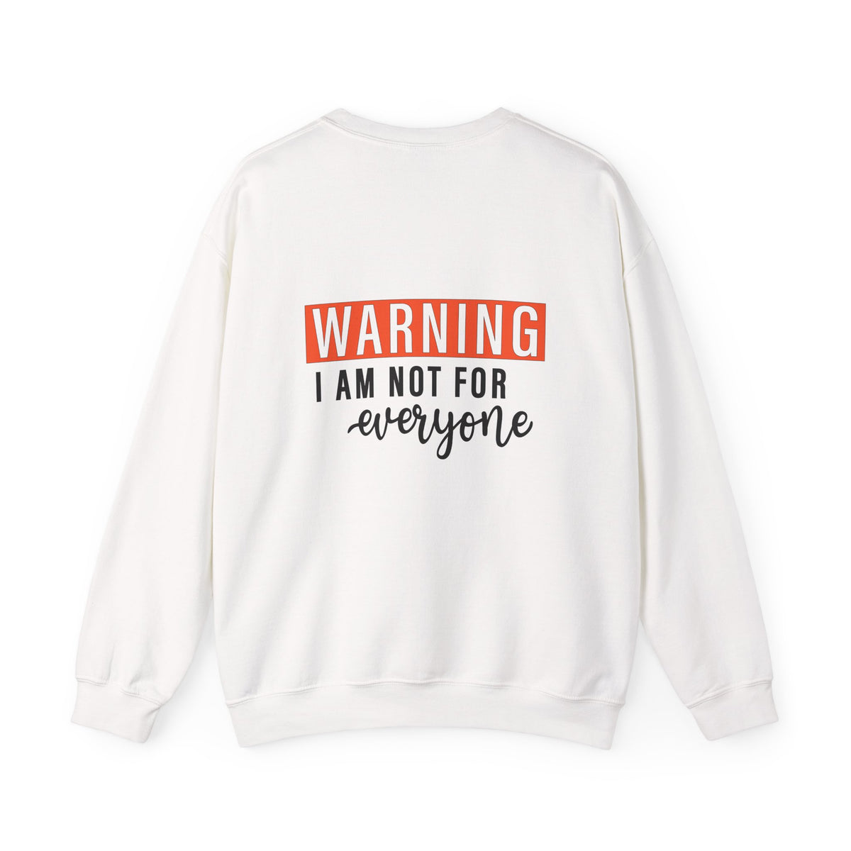 Warning: I Am Not For Everyone Sweatshirt