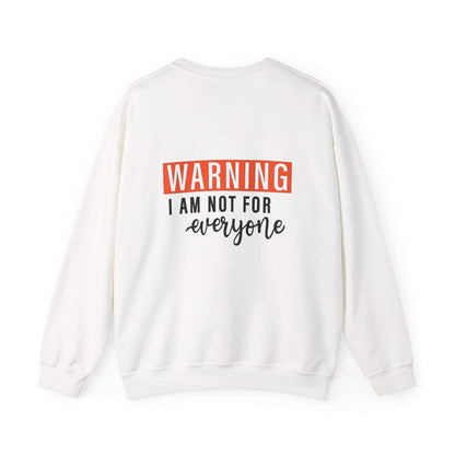 Warning: I Am Not For Everyone Sweatshirt