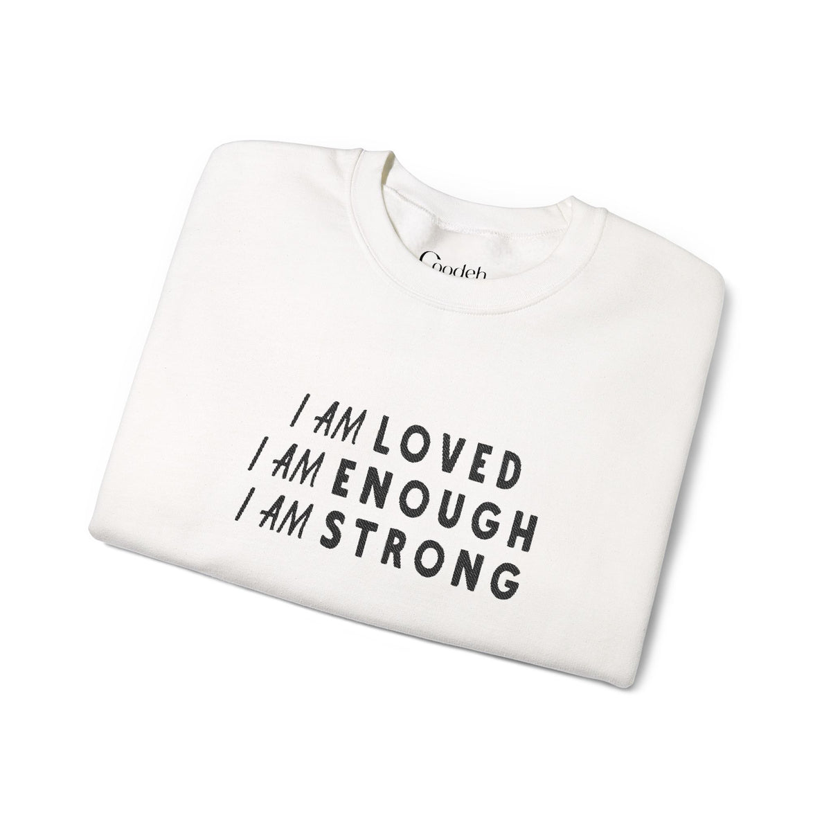 I Am Loved I Am Enough I Am Strong Sweatshirt