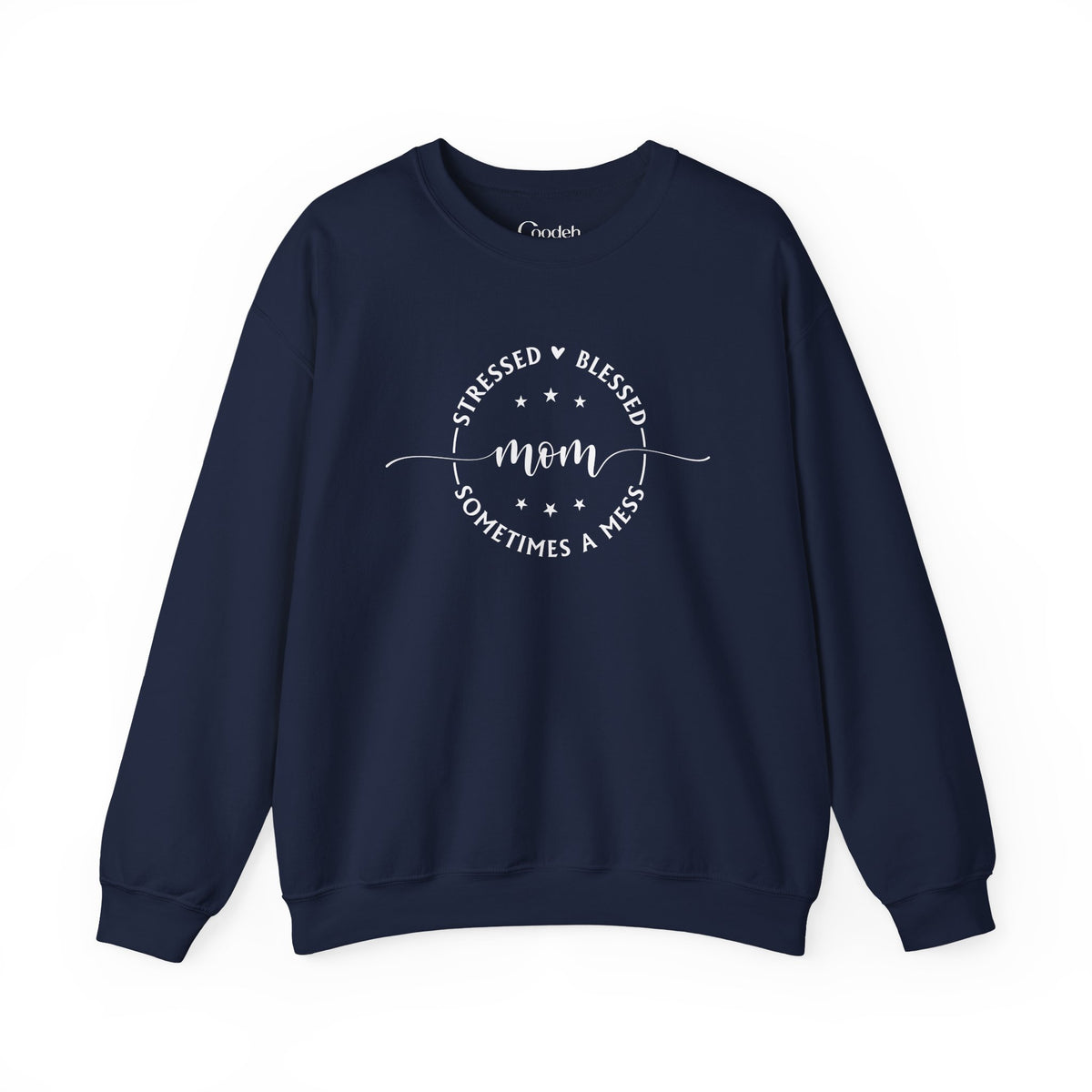 Stressed Blessed Mom Sometimes a Mess Sweatshirt