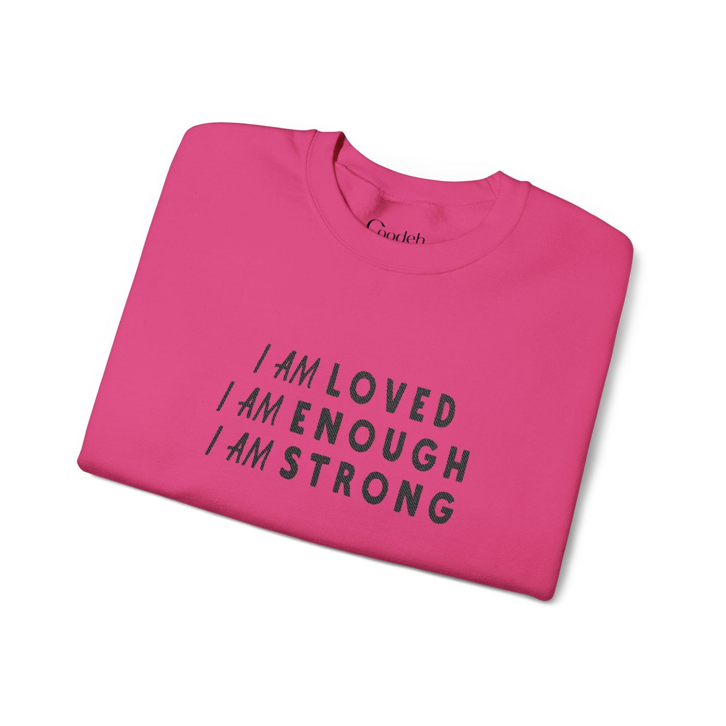 I Am Loved I Am Enough I Am Strong Crewneck Sweatshirt positive quote design