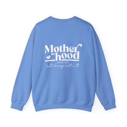 Motherhood Never Easy But Always Worth It Sweatshirt