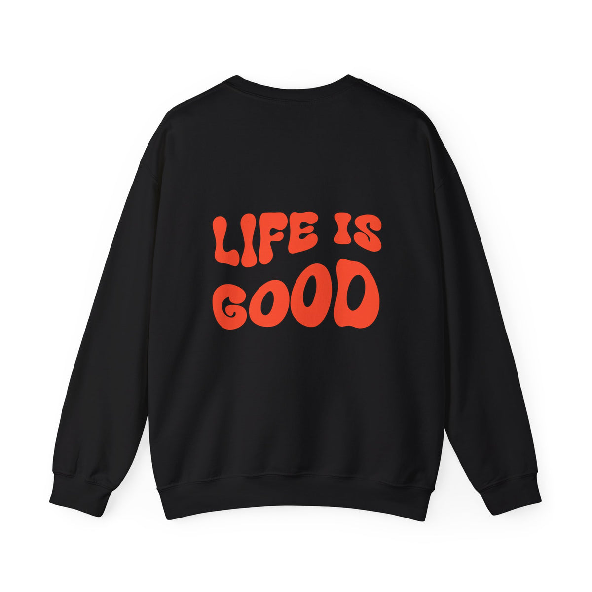 Life Is Good Sweatshirt