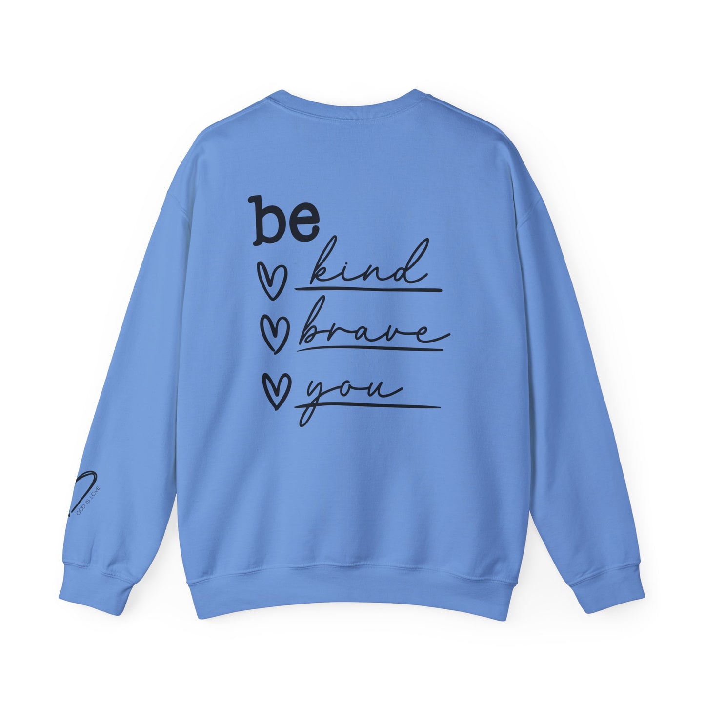 Be Kind Be Brave Be You crewneck sweatshirt with inspirational quote