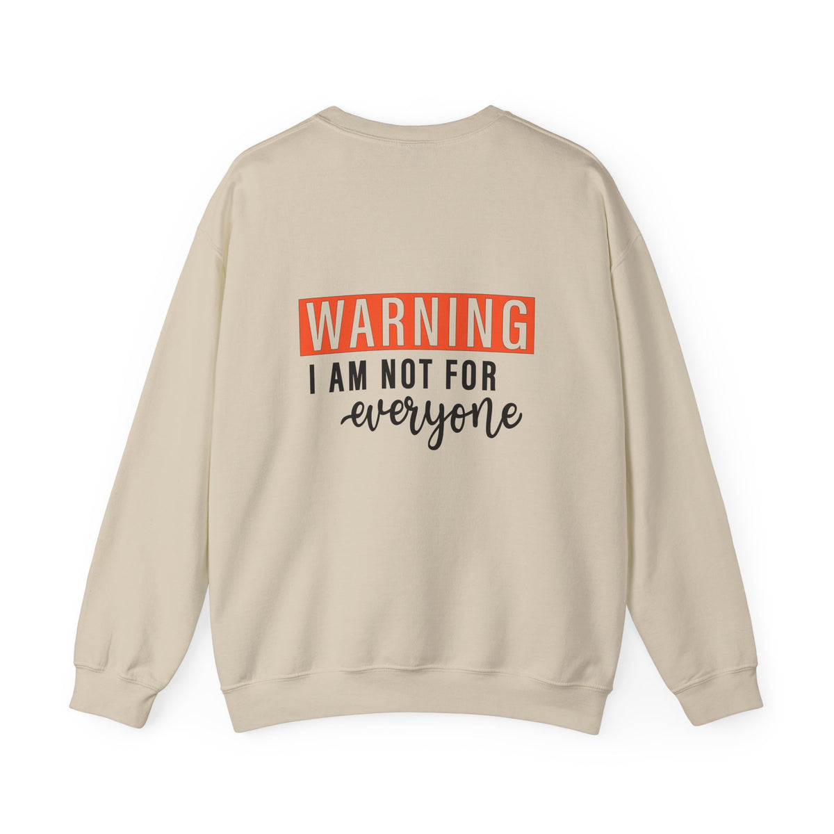 Warning: I Am Not For Everyone Sweatshirt