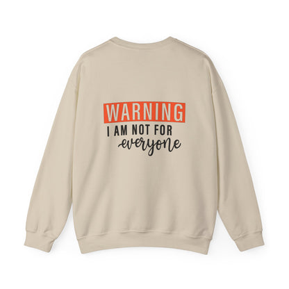 Warning: I Am Not For Everyone Sweatshirt