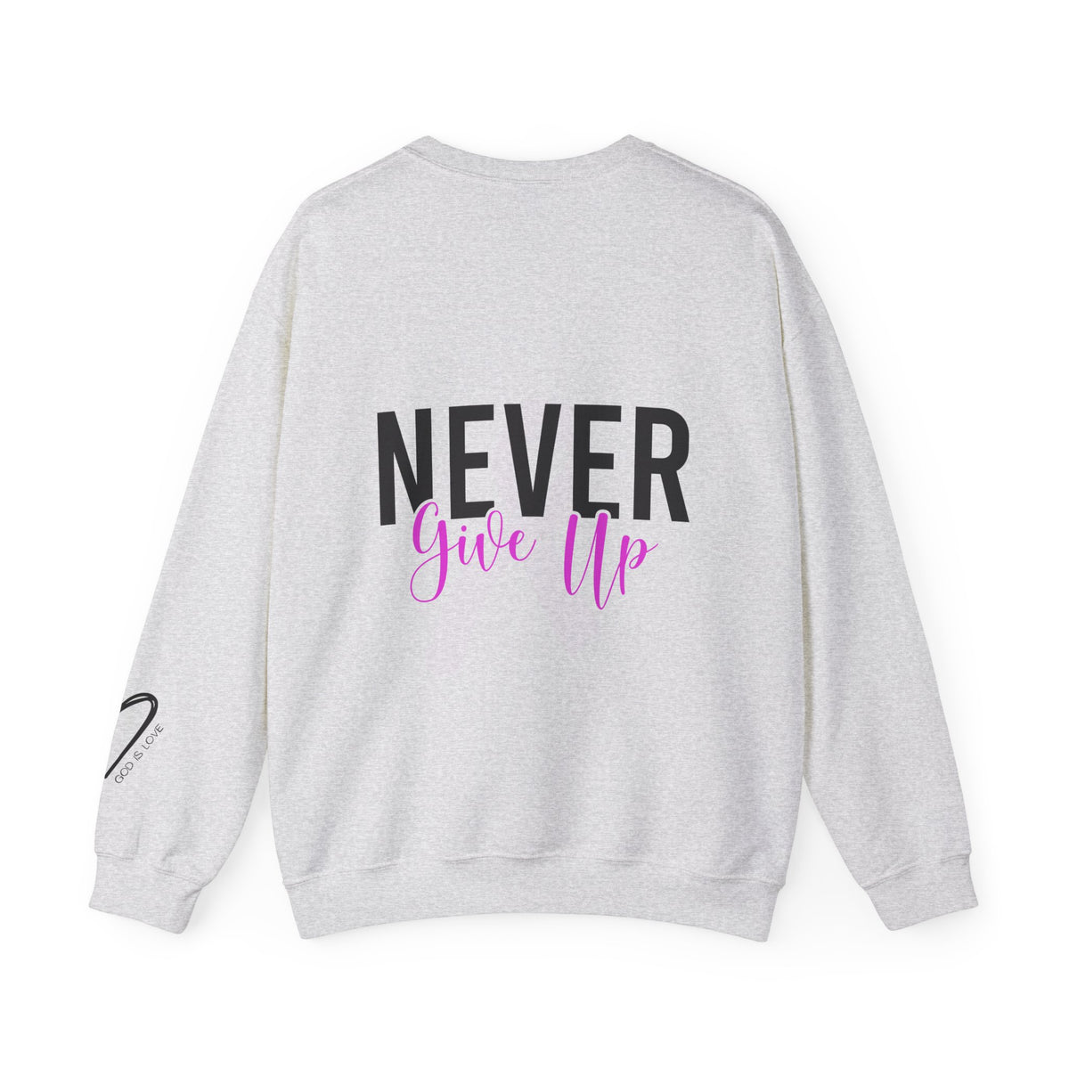 Never Give Up Sweatshirt