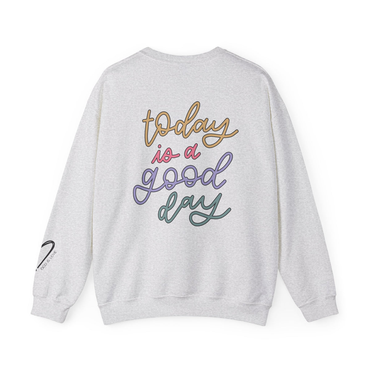 Today Is A Good Day Sweatshirt
