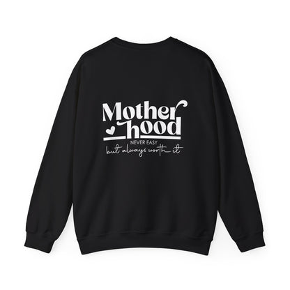 Motherhood Never Easy But Always Worth It Sweatshirt