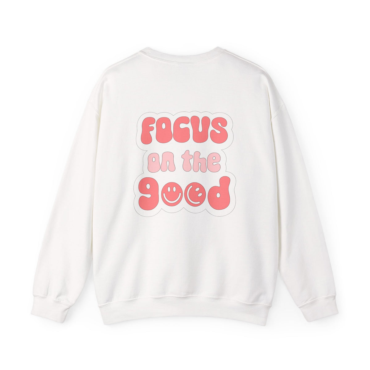 Focus on the Good Sweatshirt