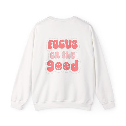 Focus on the Good Sweatshirt