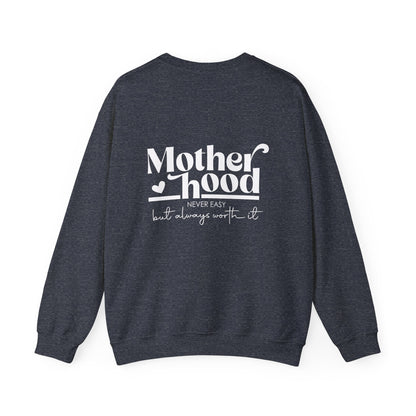 Motherhood Never Easy But Always Worth It Sweatshirt