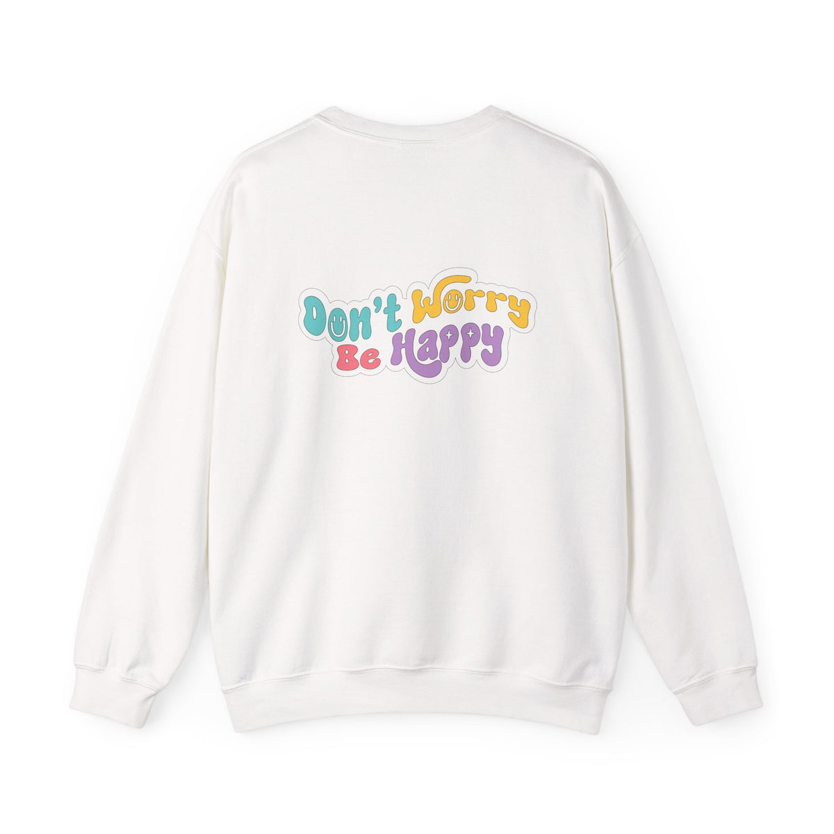 Don't Worry Be Happy Sweatshirt
