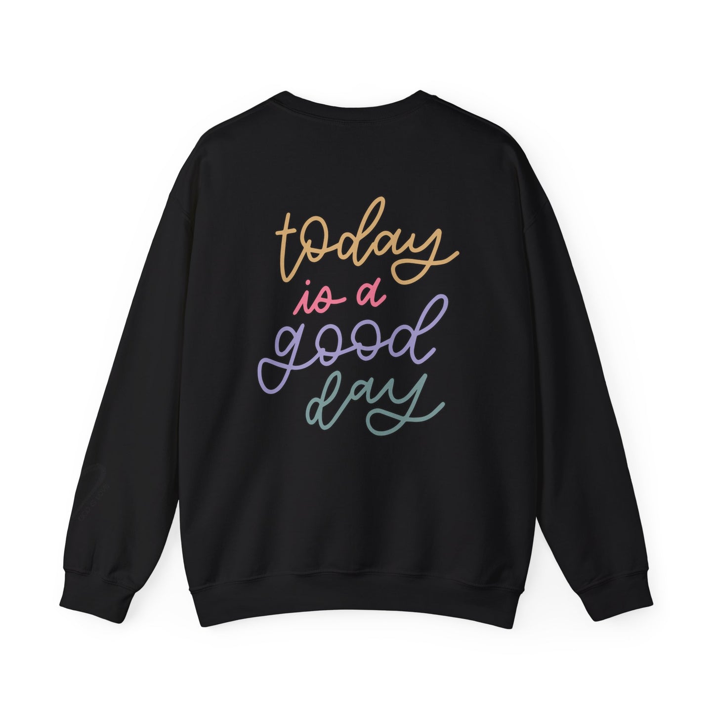 Today Is A Good Day Crewneck Sweatshirt close up view